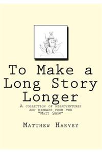 To Make a Long Story Longer