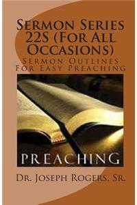 Sermon Series 22S (For All Occasions)