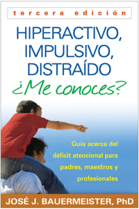 Hiperactivo, Impulsivo, Distraído ¿Me Conoces?