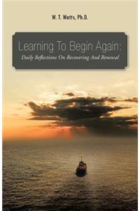 Learning to Begin Again