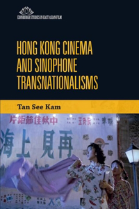 Hong Kong Cinema and Sinophone Transnationalisms