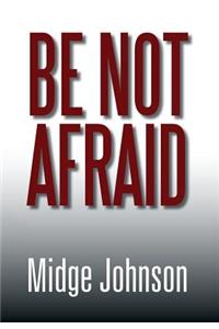 Be Not Afraid