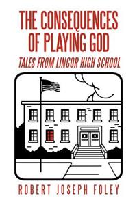 Consequences of Playing God
