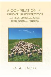Compilation of Ligno-cellulose Feedstock And Related Research for Feed, Food and Energy