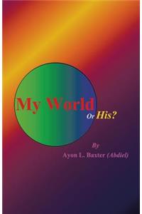 My World or His?