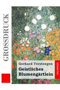 Geistliches Blumengärtlein (Großdruck)