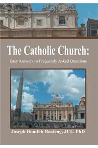 Catholic Church: Easy Answers to Frequently Asked Questions