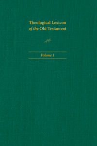 Theological Lexicon of the Old Testament: Volume 1