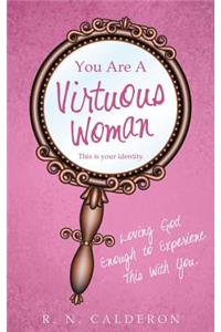 You Are A Virtuous Woman