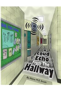 A Loud Echo From The Hallway
