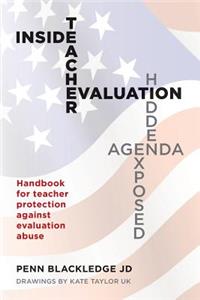 Inside Teacher Evaluation; Hidden Agenda Exposed