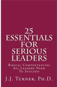 25 Essentials For Serious Leaders