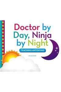 Doctor by Day, Ninja by Night