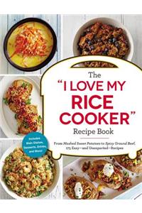 I Love My Rice Cooker Recipe Book