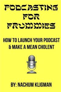 Podcasting For Frummies