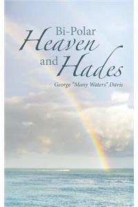 Bi-Polar Heaven and Hades
