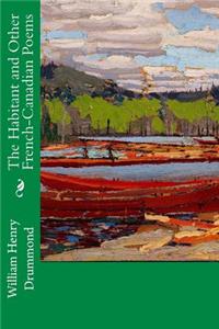 Habitant and Other French-Canadian Poems