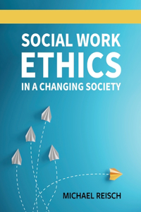 Social Work Ethics in a Changing Society