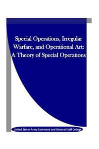 Special Operations, Irregular Warfare, and Operational Art