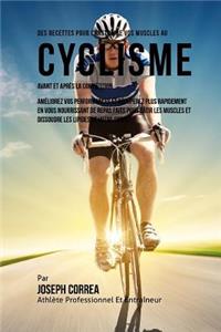 Des Recettes Pour Construire Vos Muscles Au Cyclisme Avant Et Apres La Competition