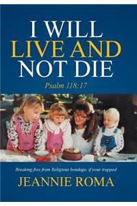 I Will Live and Not Die