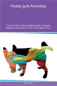 Husky Jack Activities Husky Jack Tricks, Games & Agility Includes: Husky Jack Beginner to Advanced Tricks, Fun Games, Agility & More