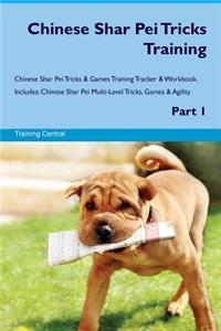 Chinese Shar Pei Tricks Training Chinese Shar Pei Tricks & Games Training Tracker & Workbook. Includes: Chinese Shar Pei Multi-Level Tricks, Games & Agility. Part 1