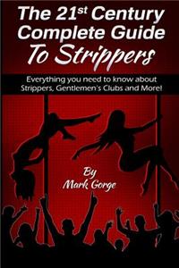 The 21ST Century Complete Guide To Strippers.Everything you need to know about S