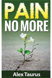 Pain No More: Fast & Easy Self Healing Methods
