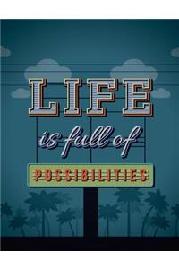 Life Is Full of Possibilities Notebook: Motivational Quotes Journal Writing Diary 105 Lined Pages - 8.5 X 11