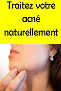 Traitez votre acné naturellement
