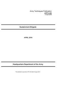 Army Techniques Publication ATP 4-93 Sustainment Brigade APRIL 2016