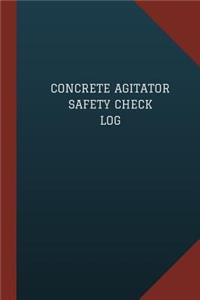 Concrete Agitator Safety Check Log (Logbook, Journal - 124 pages, 6