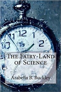 The Fairy-land of Science