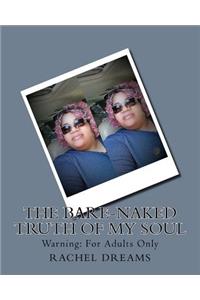 The Bare-Naked Truth of My Soul
