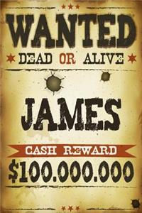 James Wanted Dead Or Alive Cash Reward $100,000,000
