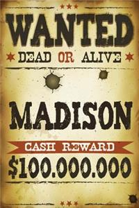 Madison Wanted Dead Or Alive Cash Reward $100,000,000