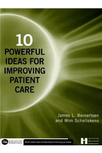 10 Powerful Ideas for Improving Patient Care