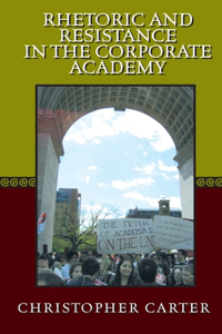 Rhetoric and Resistance in the Corporate Academy