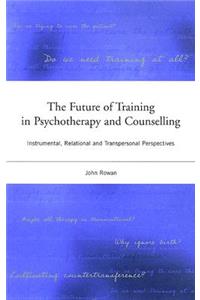 The Future of Training in Psychotherapy and Counselling