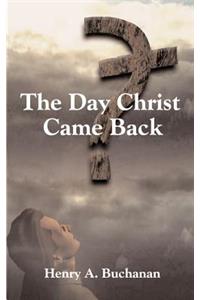 The Day Christ Came Back