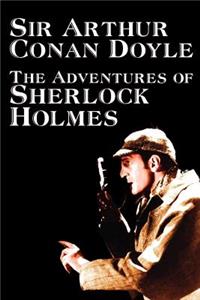 The Adventures of Sherlock Holmes by Arthur Conan Doyle, Fiction, Classics, Mystery & Detective