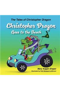 Christopher Dragon Goes to the Beach (The Tales of Christopher Dragon Book 3)