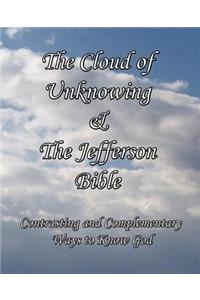 The Cloud of Unknowing & the Jefferson Bible: Contrasting and Complementary Ways to Know God