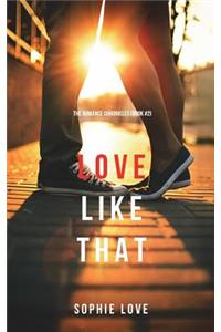 Love Like That (The Romance Chronicles-Book #2)