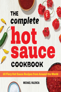 Complete Hot Sauce Cookbook