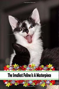 The Smallest Feline Is A Masterpiece