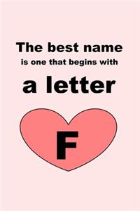best name is one that begins with a letter F