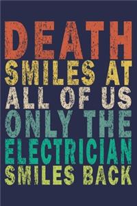 Death Smiles At All Of Us Only The Electrician Smiles Back