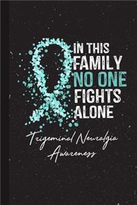 In This Family No One Fights Alone Trigeminal Neuralgia Awareness